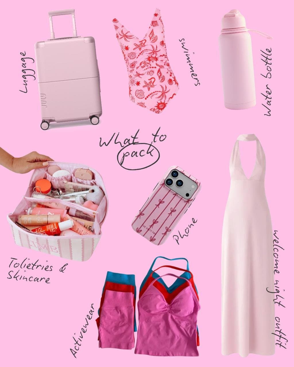 What to pack: luggage, swimmers, water bottle, toiletries and skincare, phone, activewear and a welcome night outfit